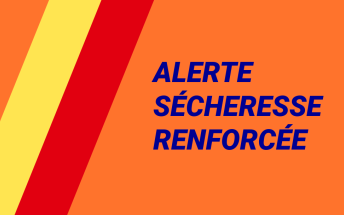Alerte sécheresse renforcée